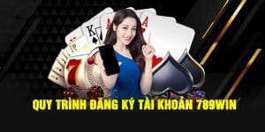 Quy trình đơn giản đăng ký 789win